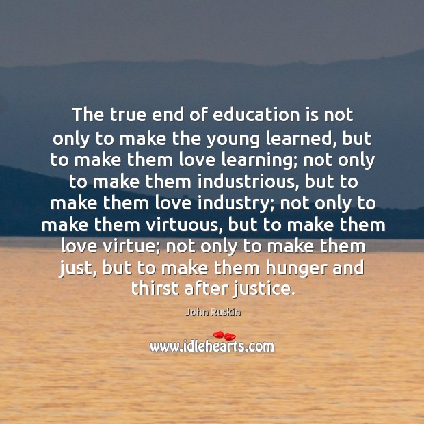 The true end of education is not only to make the young Education Quotes Image