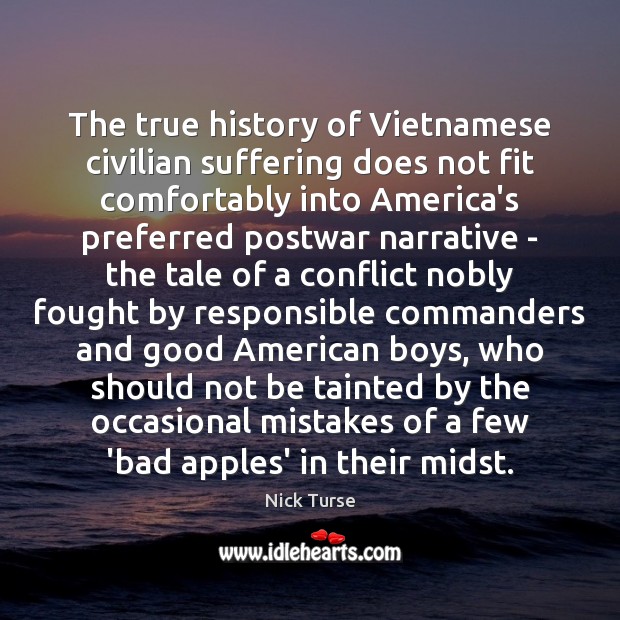 The true history of Vietnamese civilian suffering does not fit comfortably into Nick Turse Picture Quote