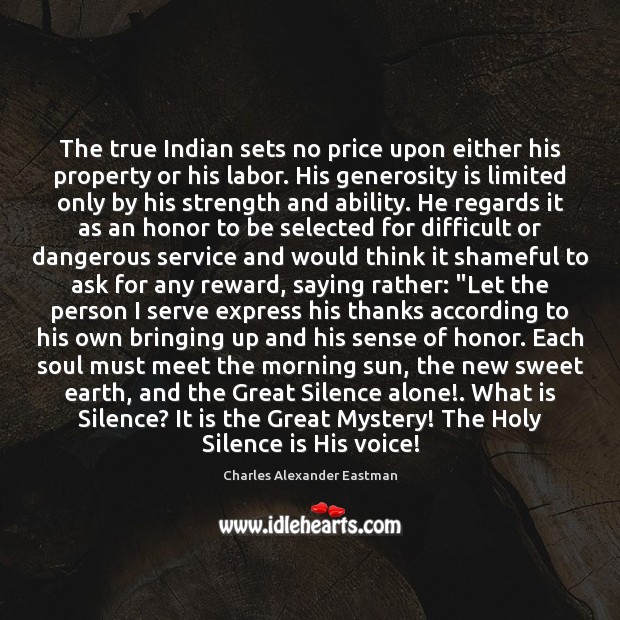 The true Indian sets no price upon either his property or his Image