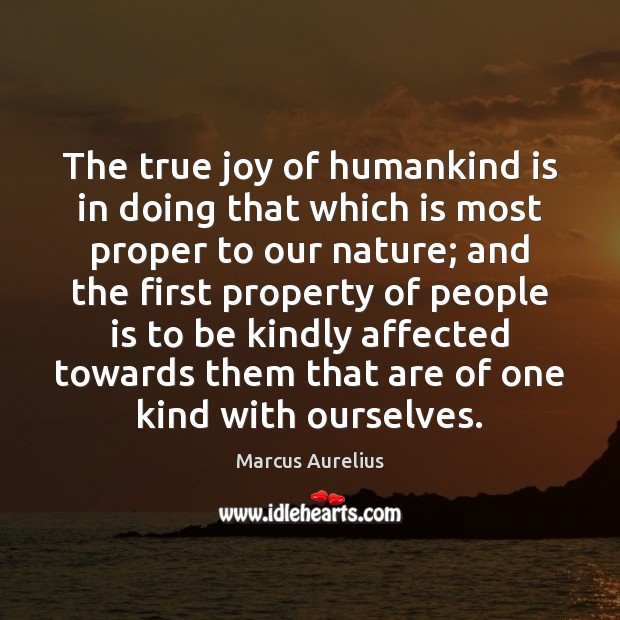 The true joy of humankind is in doing that which is most True Joy Quotes Image