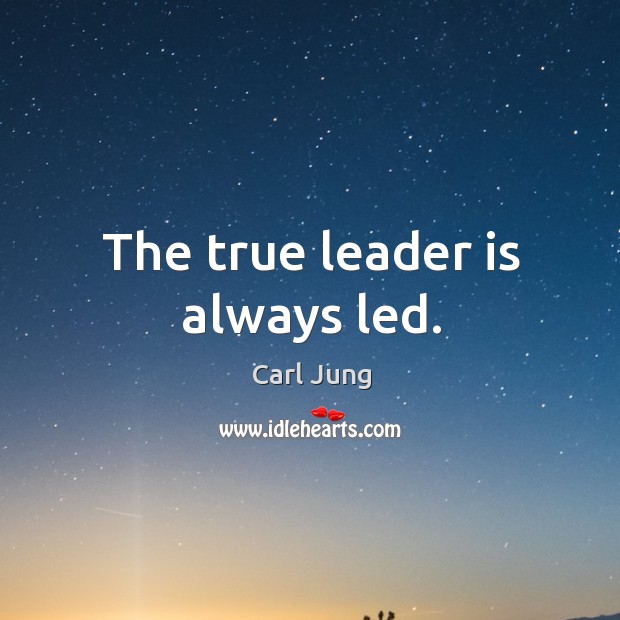 The true leader is always led. Carl Jung Picture Quote