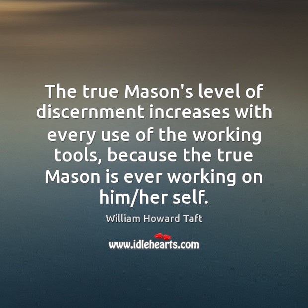 The true Mason’s level of discernment increases with every use of the Image