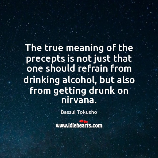 The true meaning of the precepts is not just that one should 