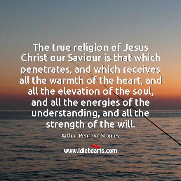 The true religion of Jesus Christ our Saviour is that which penetrates, Image