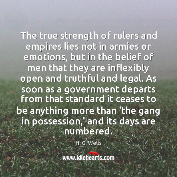 The true strength of rulers and empires lies not in armies or Legal Quotes Image