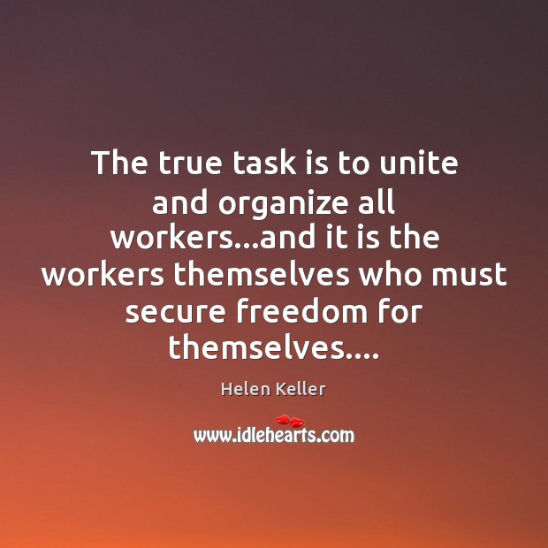 The true task is to unite and organize all workers…and it Image