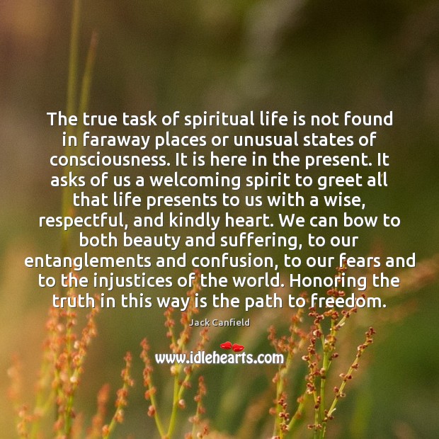 The true task of spiritual life is not found in faraway places Jack Canfield Picture Quote