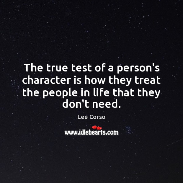 The true test of a person’s character is how they treat the Character Quotes Image