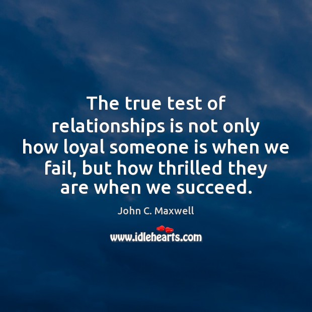 The true test of relationships is not only how loyal someone is Image