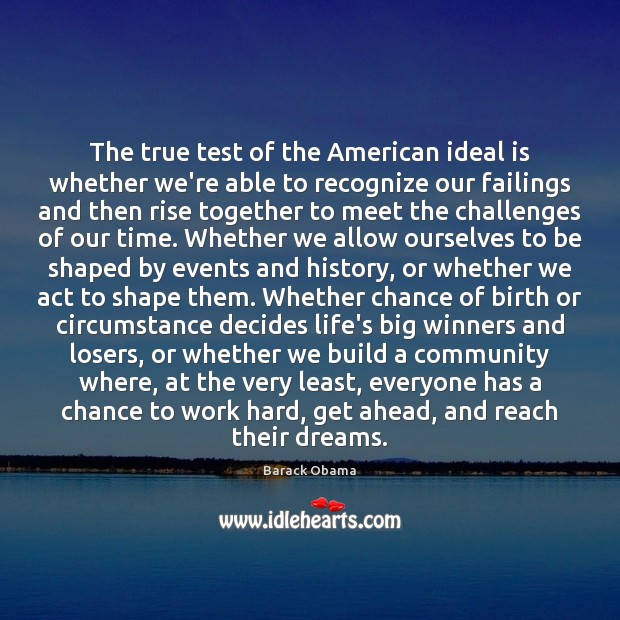 The true test of the American ideal is whether we’re able to 