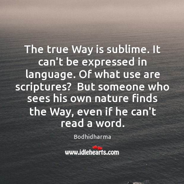 The true Way is sublime. It can’t be expressed in language. Of Image