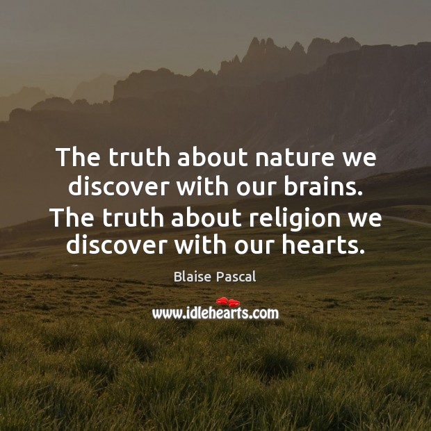The truth about nature we discover with our brains. The truth about Image