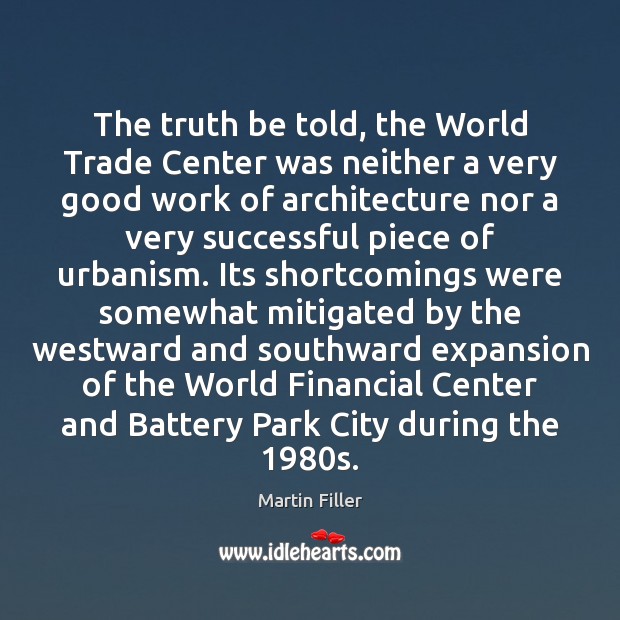 The truth be told, the World Trade Center was neither a very Image