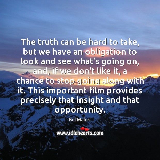 The truth can be hard to take, but we have an obligation Image