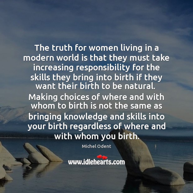 The truth for women living in a modern world is that they Image