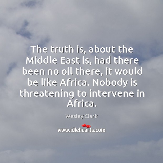 The truth is, about the Middle East is, had there been no Image