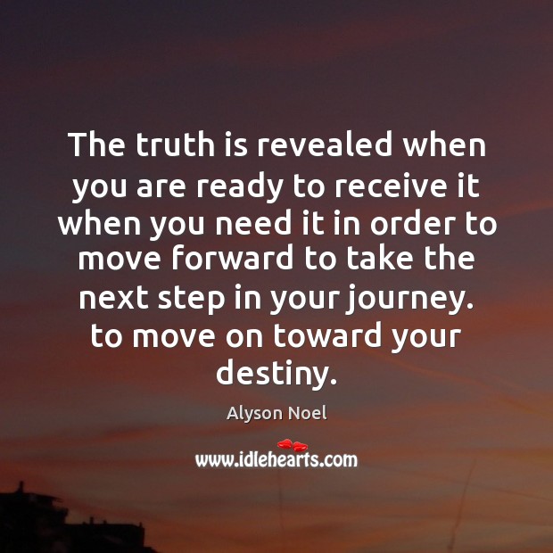 The truth is revealed when you are ready to receive it when Alyson Noel Picture Quote