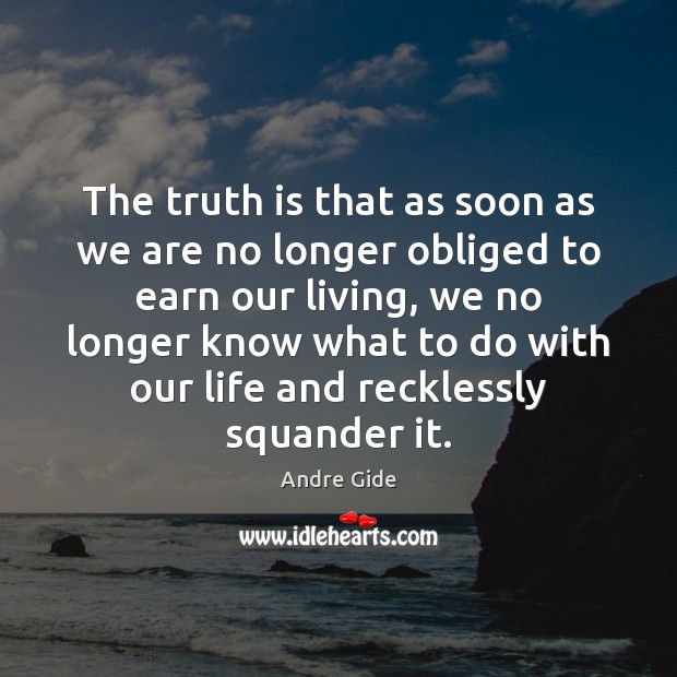 The truth is that as soon as we are no longer obliged Truth Quotes Image