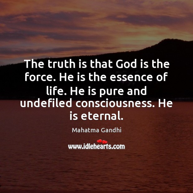 The truth is that God is the force. He is the essence Image