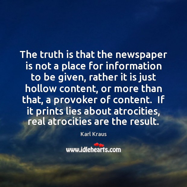 The truth is that the newspaper is not a place for information Karl Kraus Picture Quote