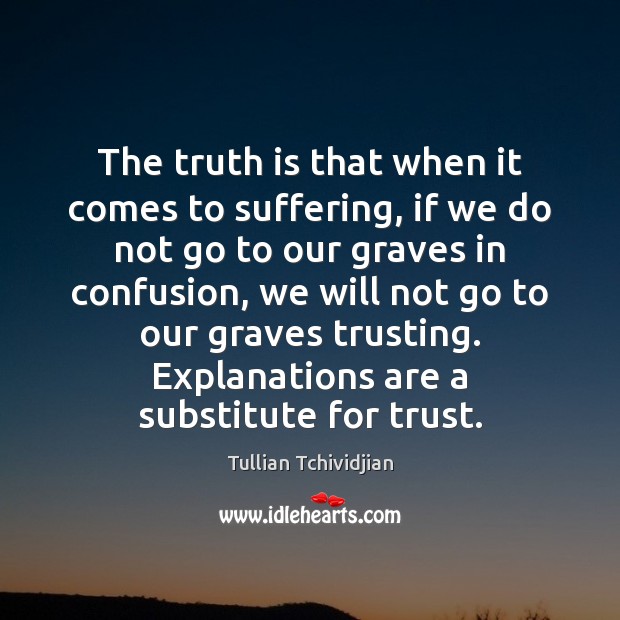 The truth is that when it comes to suffering, if we do Tullian Tchividjian Picture Quote