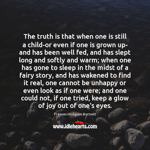The truth is that when one is still a child-or even if Truth Quotes Image