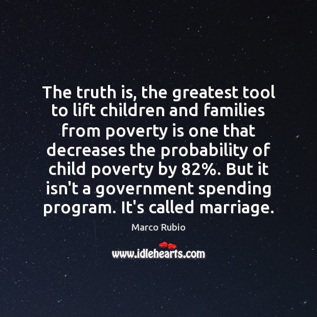 The truth is, the greatest tool to lift children and families from Poverty Quotes Image
