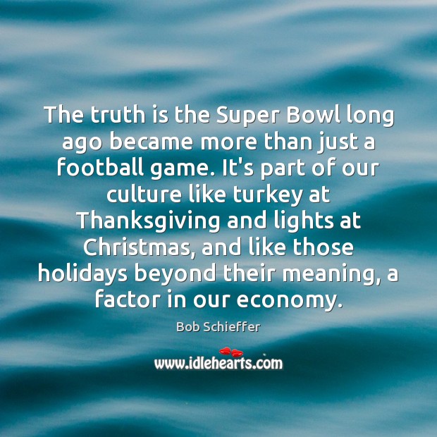 The truth is the Super Bowl long ago became more than just Thanksgiving Quotes Image