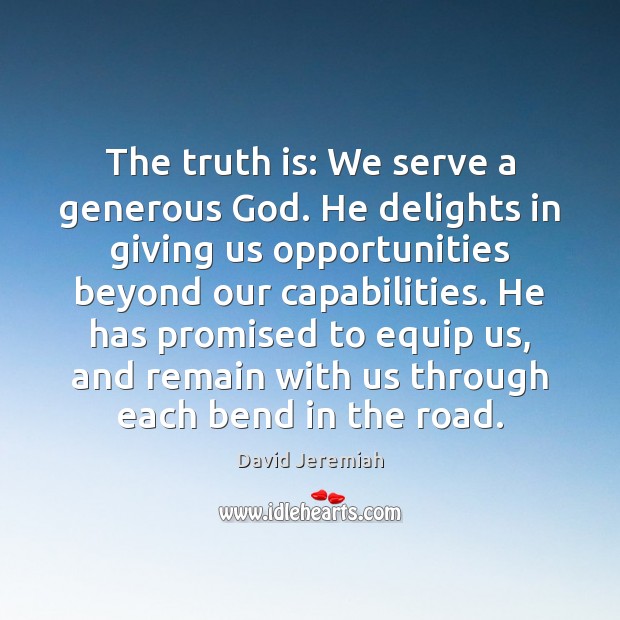 The truth is: We serve a generous God. He delights in giving Image