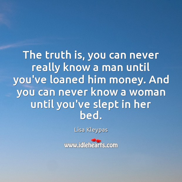 The truth is, you can never really know a man until you’ve Lisa Kleypas Picture Quote