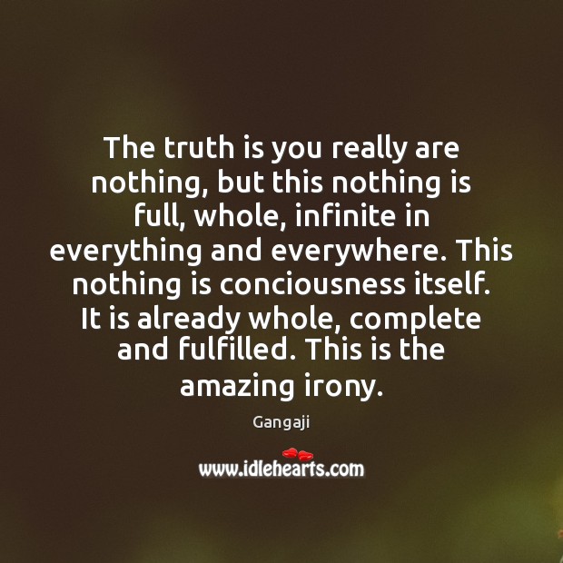 The truth is you really are nothing, but this nothing is full, Gangaji Picture Quote