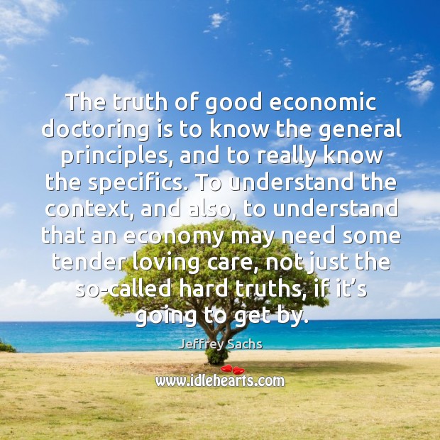 The truth of good economic doctoring is to know the general principles Image