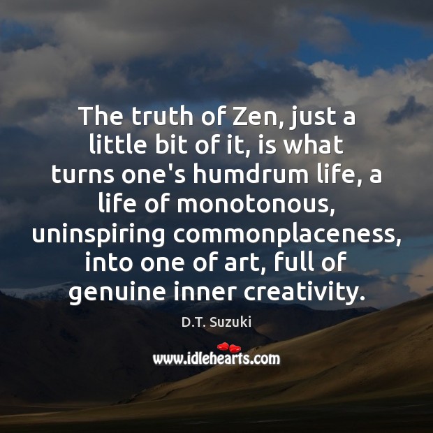 The truth of Zen, just a little bit of it, is what Image