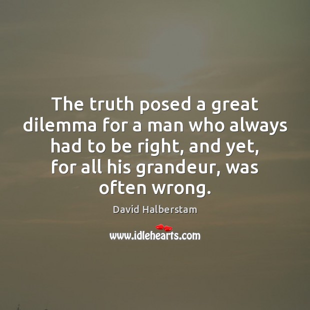 The truth posed a great dilemma for a man who always had Image