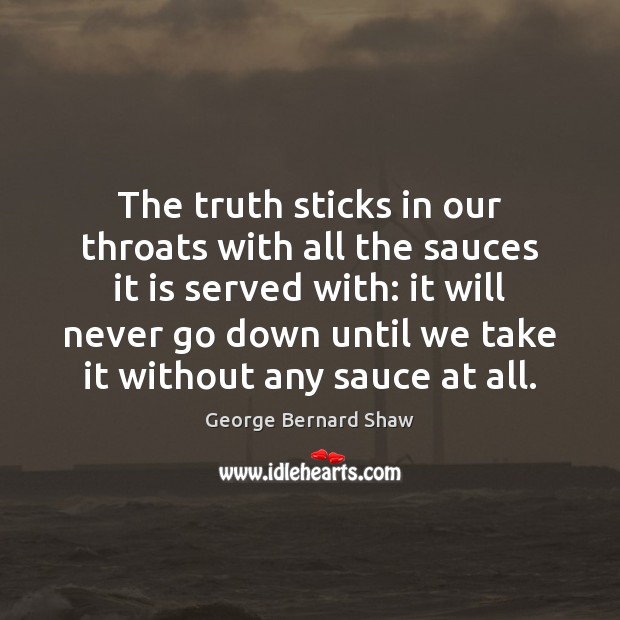 The truth sticks in our throats with all the sauces it is Image