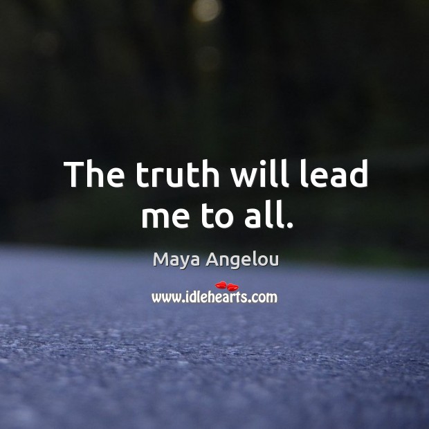 The truth will lead me to all. Image