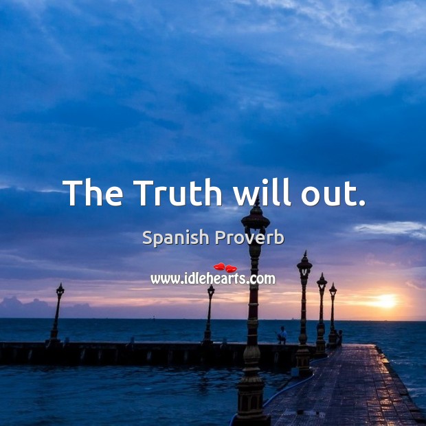 The truth will out. Spanish Proverbs Image
