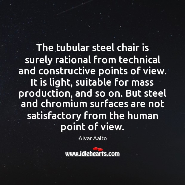 The tubular steel chair is surely rational from technical and constructive points Alvar Aalto Picture Quote