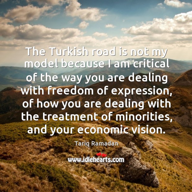 The Turkish road is not my model because I am critical of Image