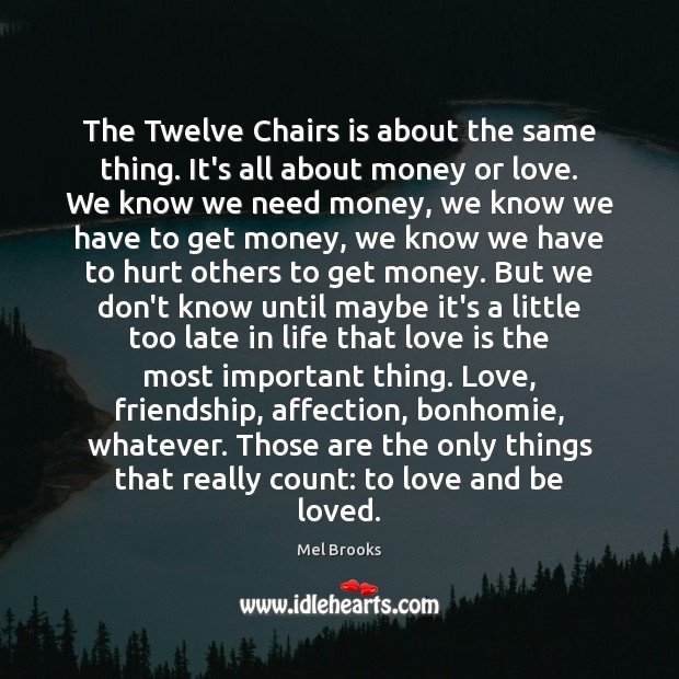 The Twelve Chairs is about the same thing. It’s all about money Hurt Quotes Image