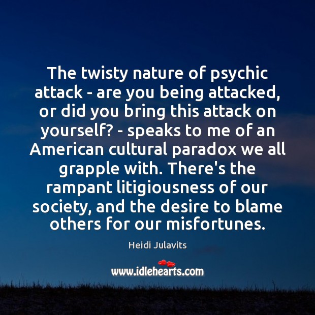 The twisty nature of psychic attack – are you being attacked, or Heidi Julavits Picture Quote