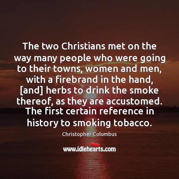 The two Christians met on the way many people who were going Christopher Columbus Picture Quote