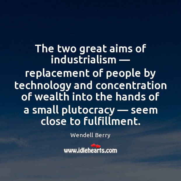 The two great aims of industrialism — replacement of people by technology and Image