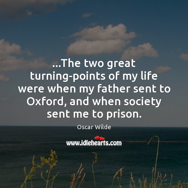 …The two great turning-points of my life were when my father sent Image