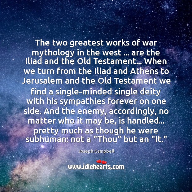 The two greatest works of war mythology in the west … are the Joseph Campbell Picture Quote
