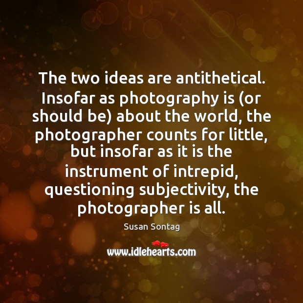 The two ideas are antithetical. Insofar as photography is (or should be) Image