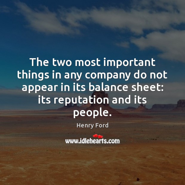 The two most important things in any company do not appear in Henry Ford Picture Quote