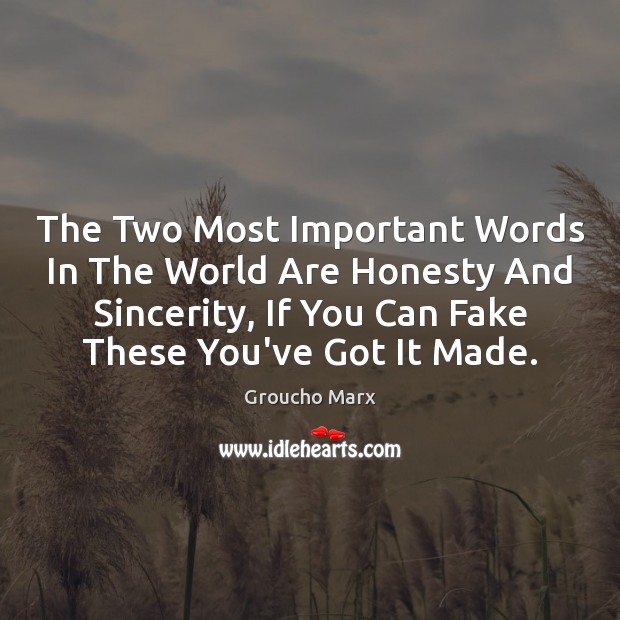 The Two Most Important Words In The World Are Honesty And Sincerity, Groucho Marx Picture Quote