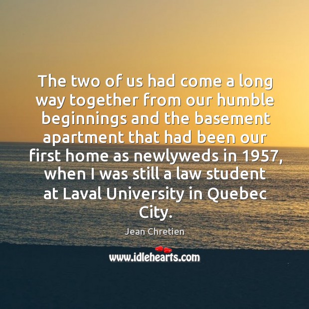 The two of us had come a long way together from our Jean Chretien Picture Quote