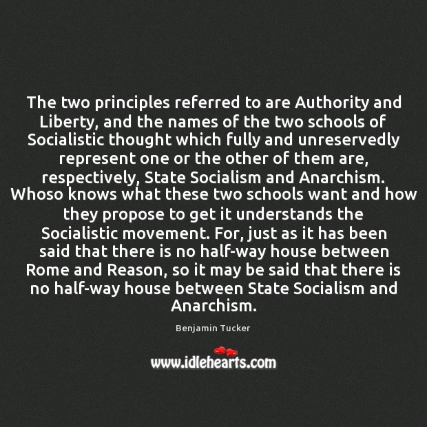 The two principles referred to are Authority and Liberty, and the names Benjamin Tucker Picture Quote